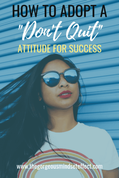 How to Adopt a Don’t Quit Attitude for Success