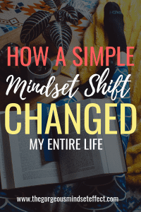 This Mindset Shift Changed My Life and Made Me a Happier Person